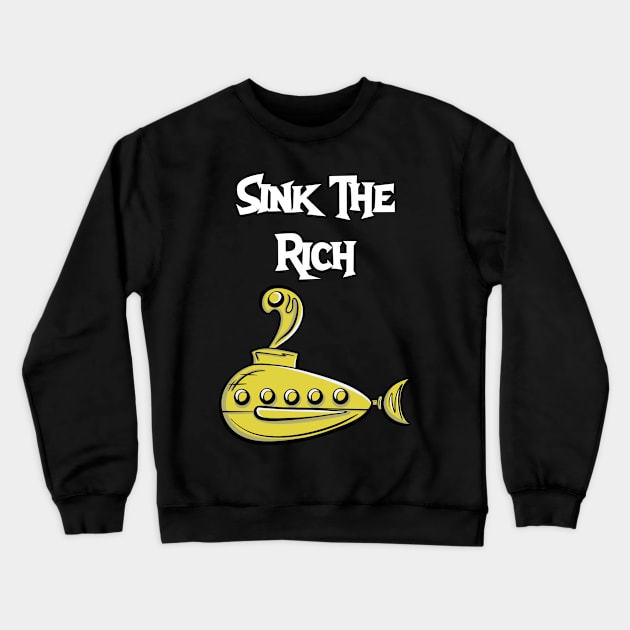 Sink The Rich Crewneck Sweatshirt by Brianjstumbaugh